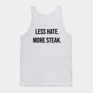 Less hate more steak, steak lover slogan t-shirt, carnivore diet, keto friendly, meat lovers shirt Tank Top